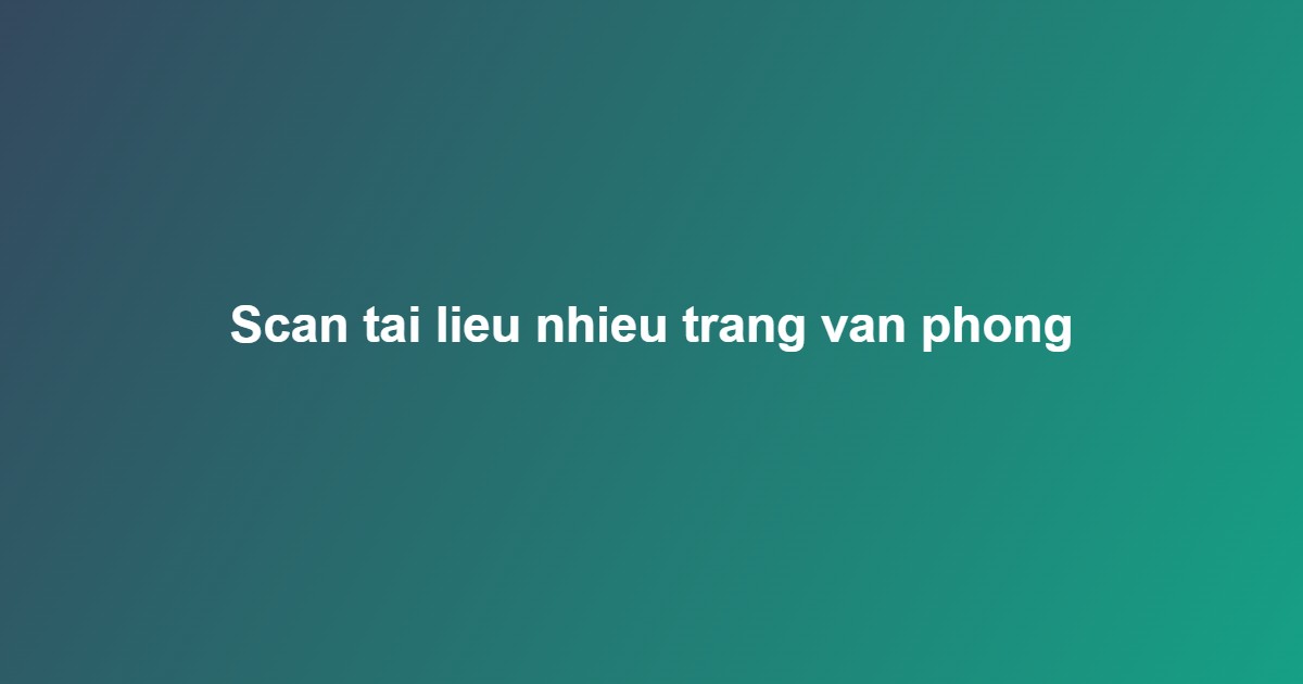 scan tài liệu lấy liền