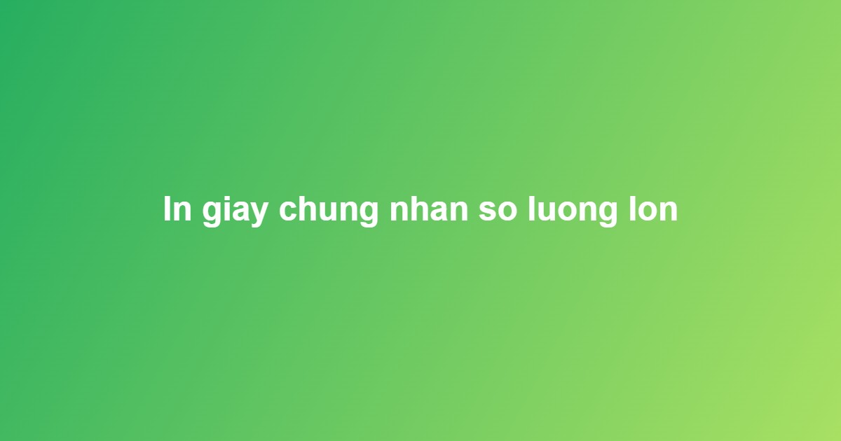 in giấy chứng nhận gi&aacute; rẻ
