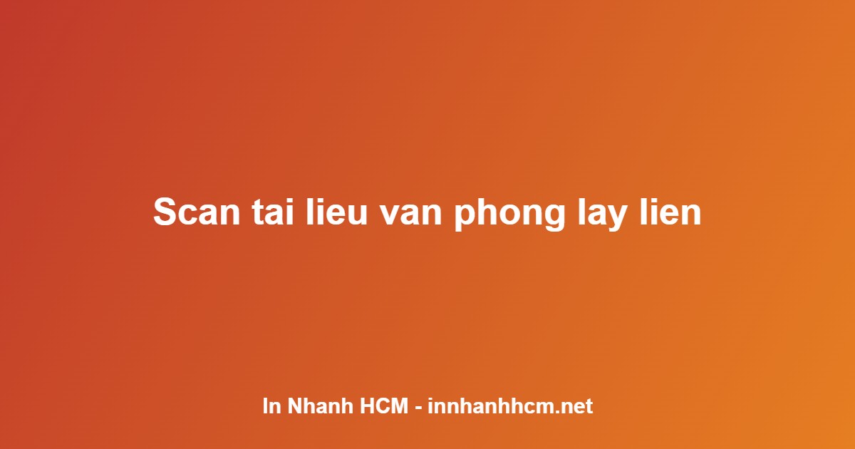 scan tài liệu lấy liền